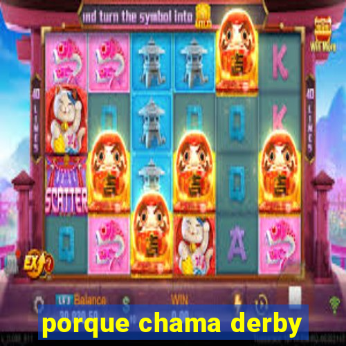 porque chama derby